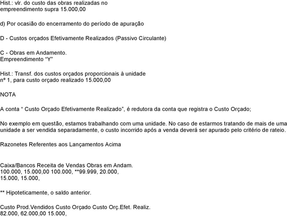 dos custos orçados proporcionais à unidade nº 1, para custo orçado realizado 15.