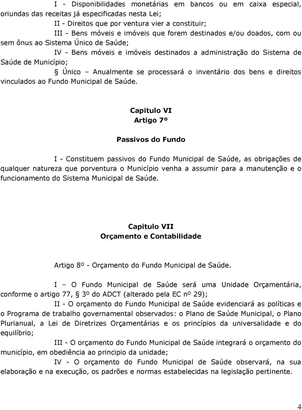 inventário dos bens e direitos vinculados ao Fundo Municipal de Saúde.