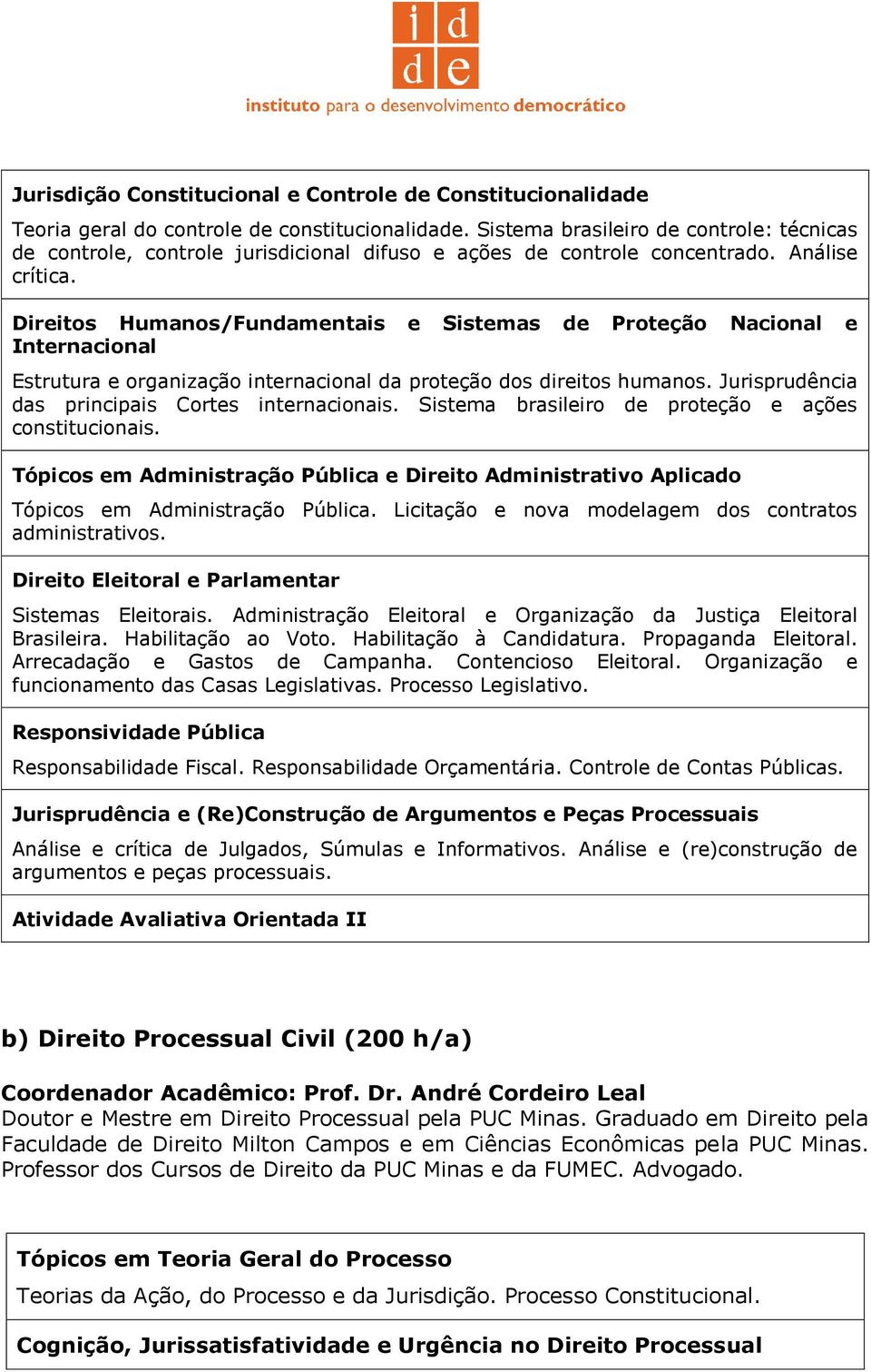 Direitos Humanos/Fundamentais e Sistemas de Proteção Nacional e Internacional Estrutura e organização internacional da proteção dos direitos humanos.