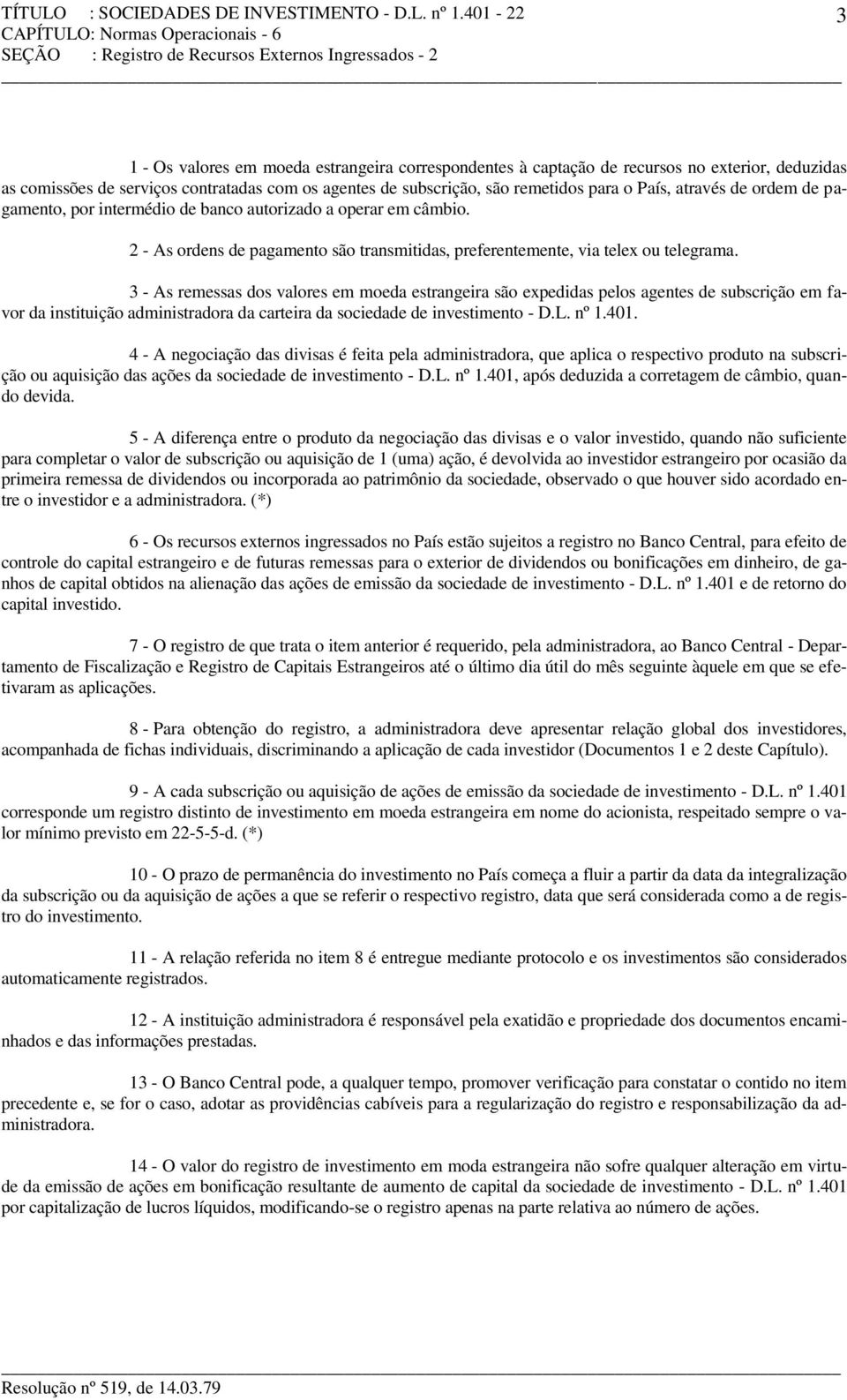 2 - As ordens de pagamento são transmitidas, preferentemente, via telex ou telegrama.