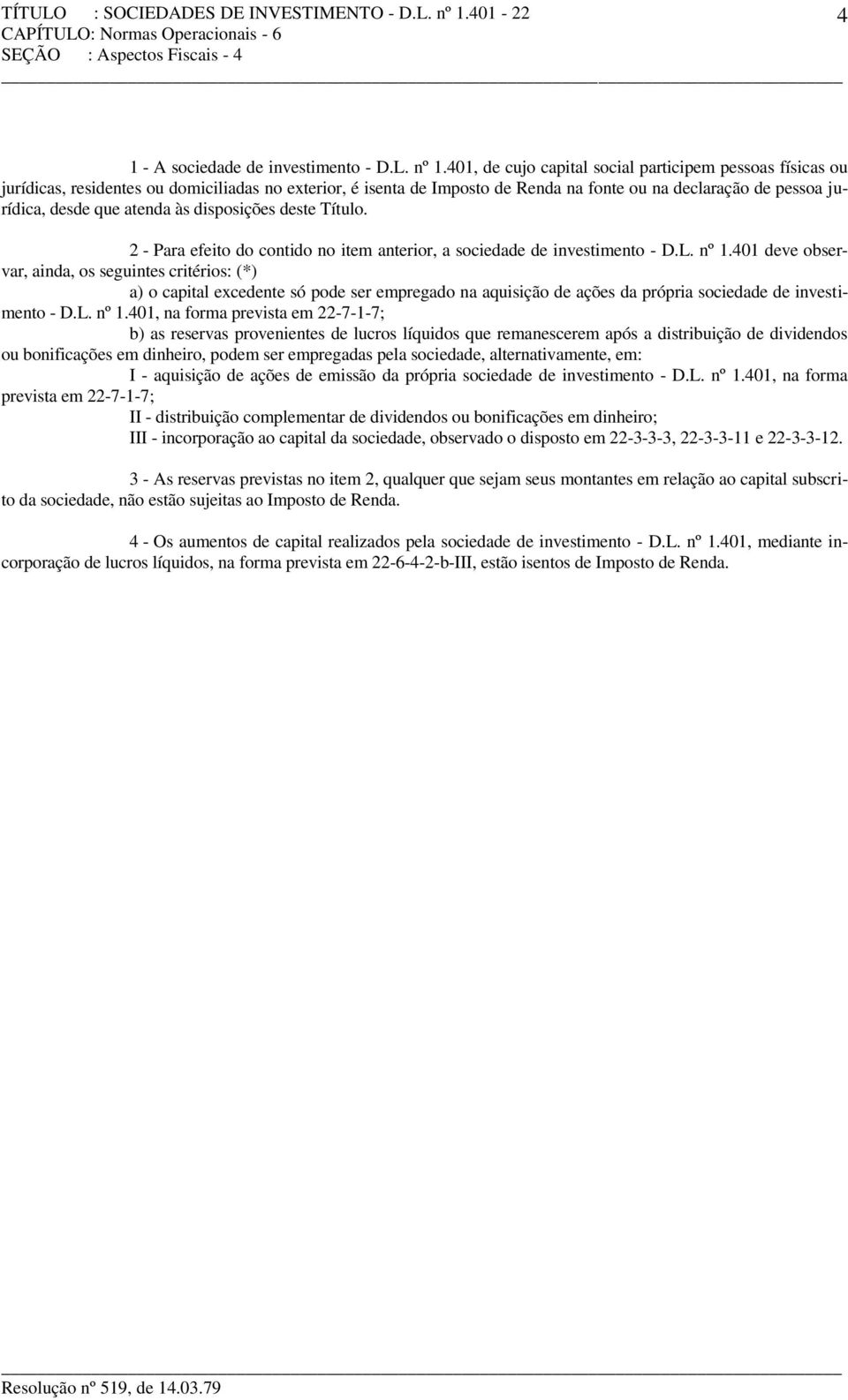 atenda às disposições deste Título. 2 - Para efeito do contido no item anterior, a sociedade de investimento - D.L. nº 1.