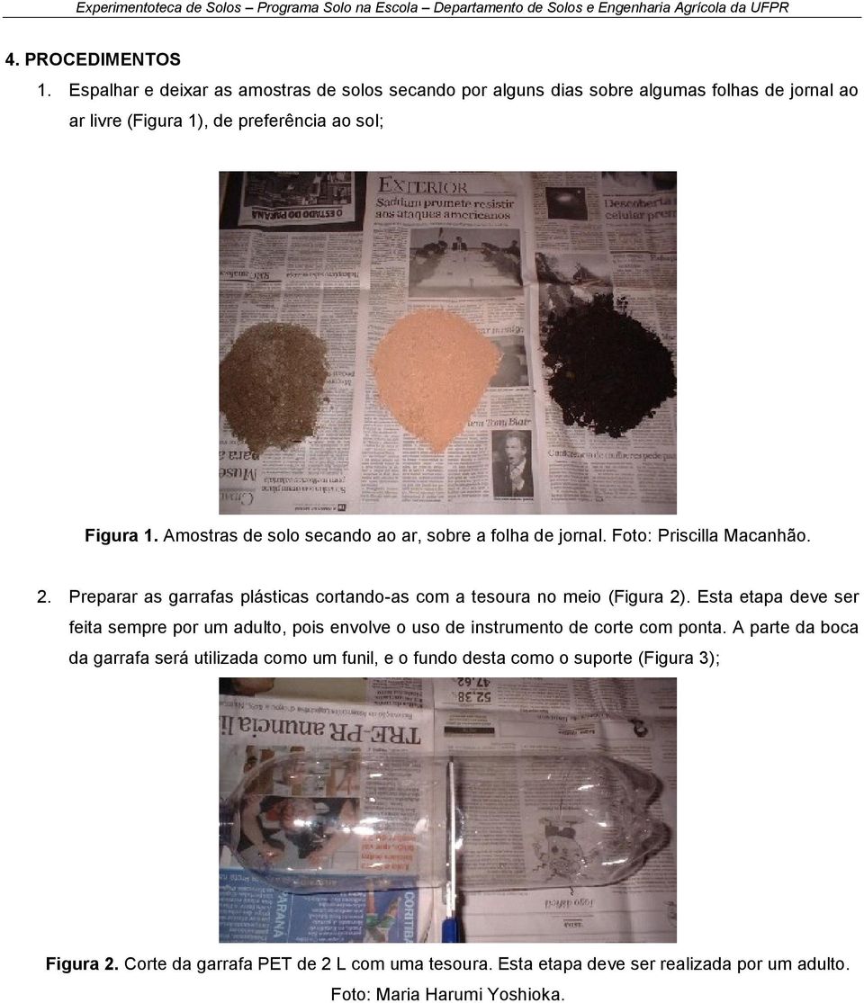 Amostras de solo secando ao ar, sobre a folha de jornal. Foto: Priscilla Macanhão. 2. Preparar as garrafas plásticas cortando-as com a tesoura no meio (Figura 2).