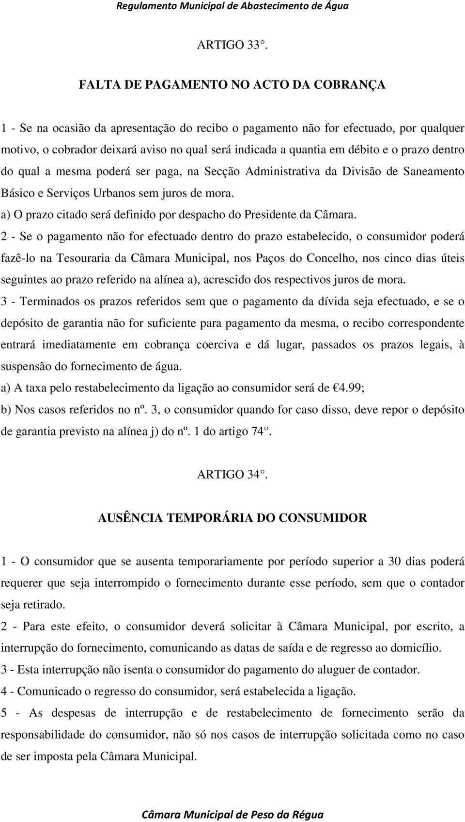 débito e o prazo dentro do qual a mesma poderá ser paga, na Secção Administrativa da Divisão de Saneamento Básico e Serviços Urbanos sem juros de mora.