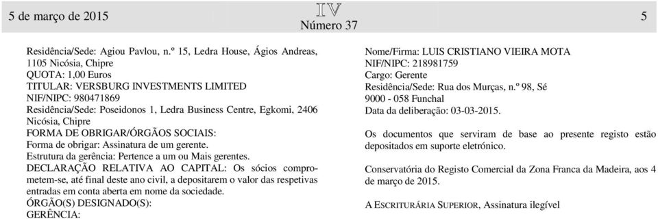 Estrutura da gerência: Pertence a um ou Mais gerentes.