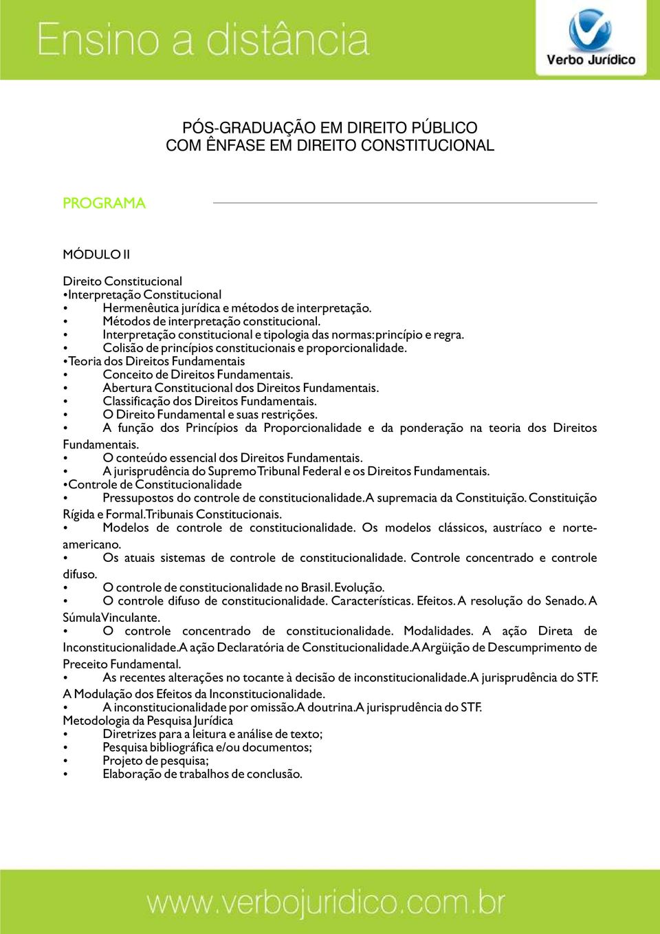 Abertura Constitucional dos Direitos Fundamentais. Classificação dos Direitos Fundamentais. O Direito Fundamental e suas restrições.