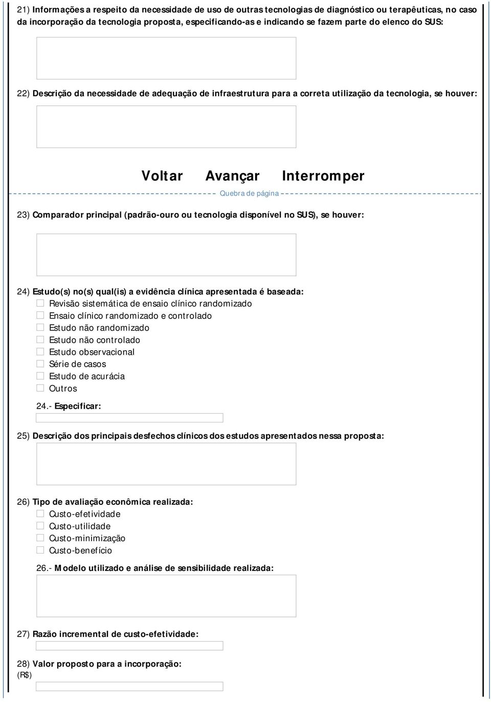 tecnologia disponível no SUS), se houver: 24) Estudo(s) no(s) qual(is) a evidência clínica apresentada é baseada: Revisão sistemática de ensaio clínico randomizado Ensaio clínico randomizado e