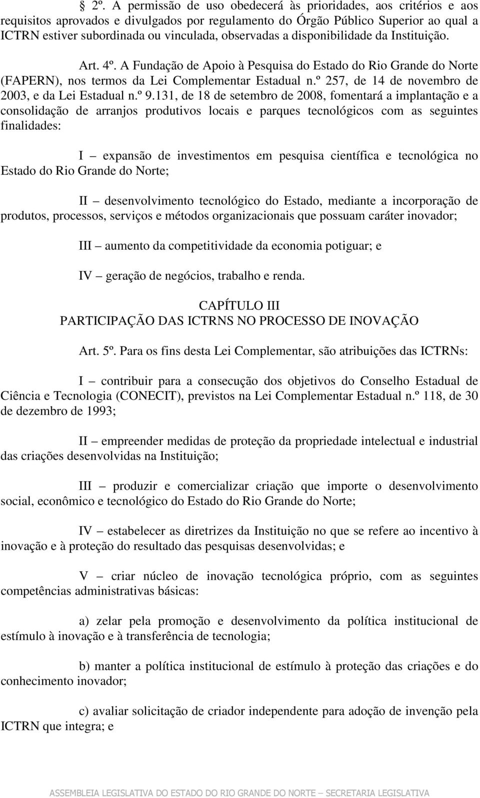 º 257, de 14 de novembro de 2003, e da Lei Estadual n.º 9.