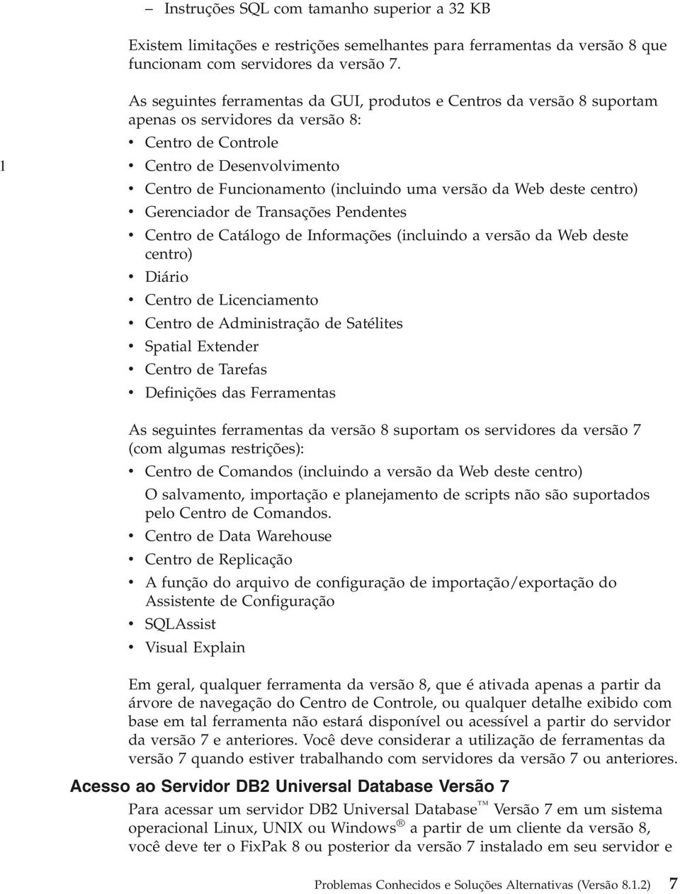 versão da Web deste centro) v Gerenciador de Transações Pendentes v Centro de Catálogo de Informações (incluindo a versão da Web deste centro) v Diário v Centro de Licenciamento v Centro de