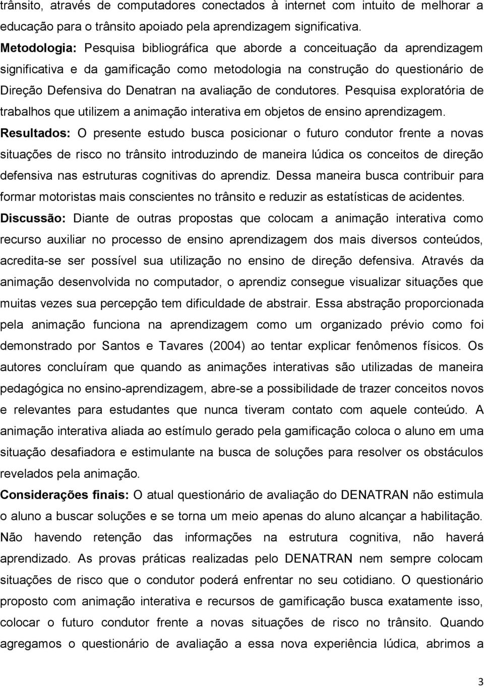 avaliação de condutores. Pesquisa exploratória de trabalhos que utilizem a animação interativa em objetos de ensino aprendizagem.