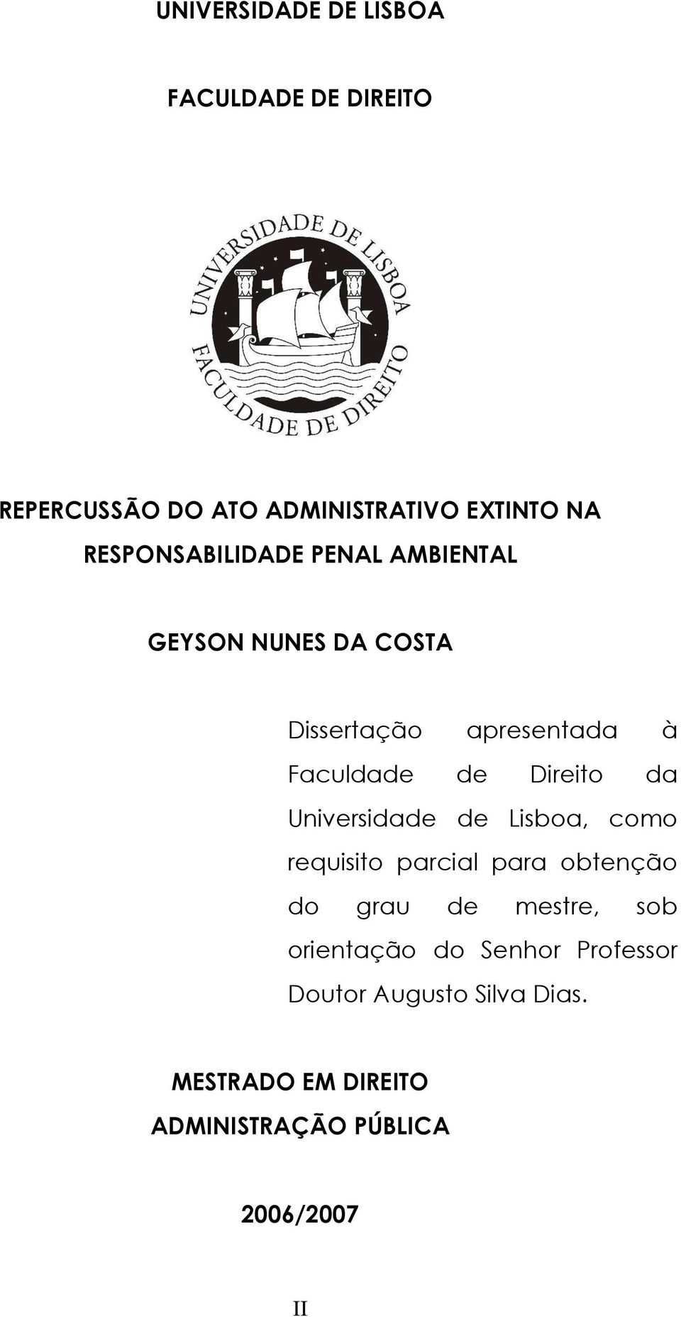 Direito da Universidade de Lisboa, como requisito parcial para obtenção do grau de mestre, sob
