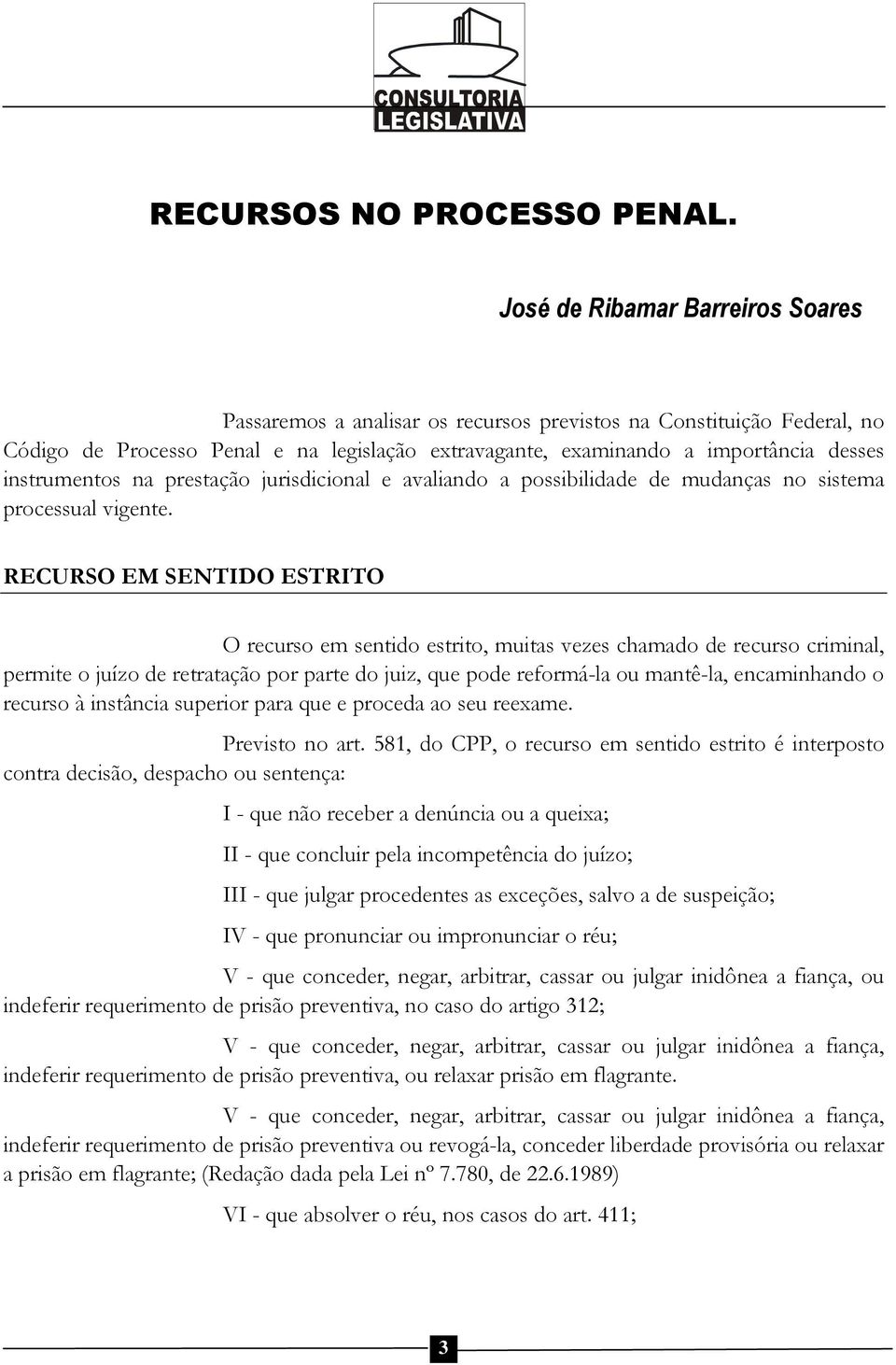 instrumentos na prestação jurisdicional e avaliando a possibilidade de mudanças no sistema processual vigente.