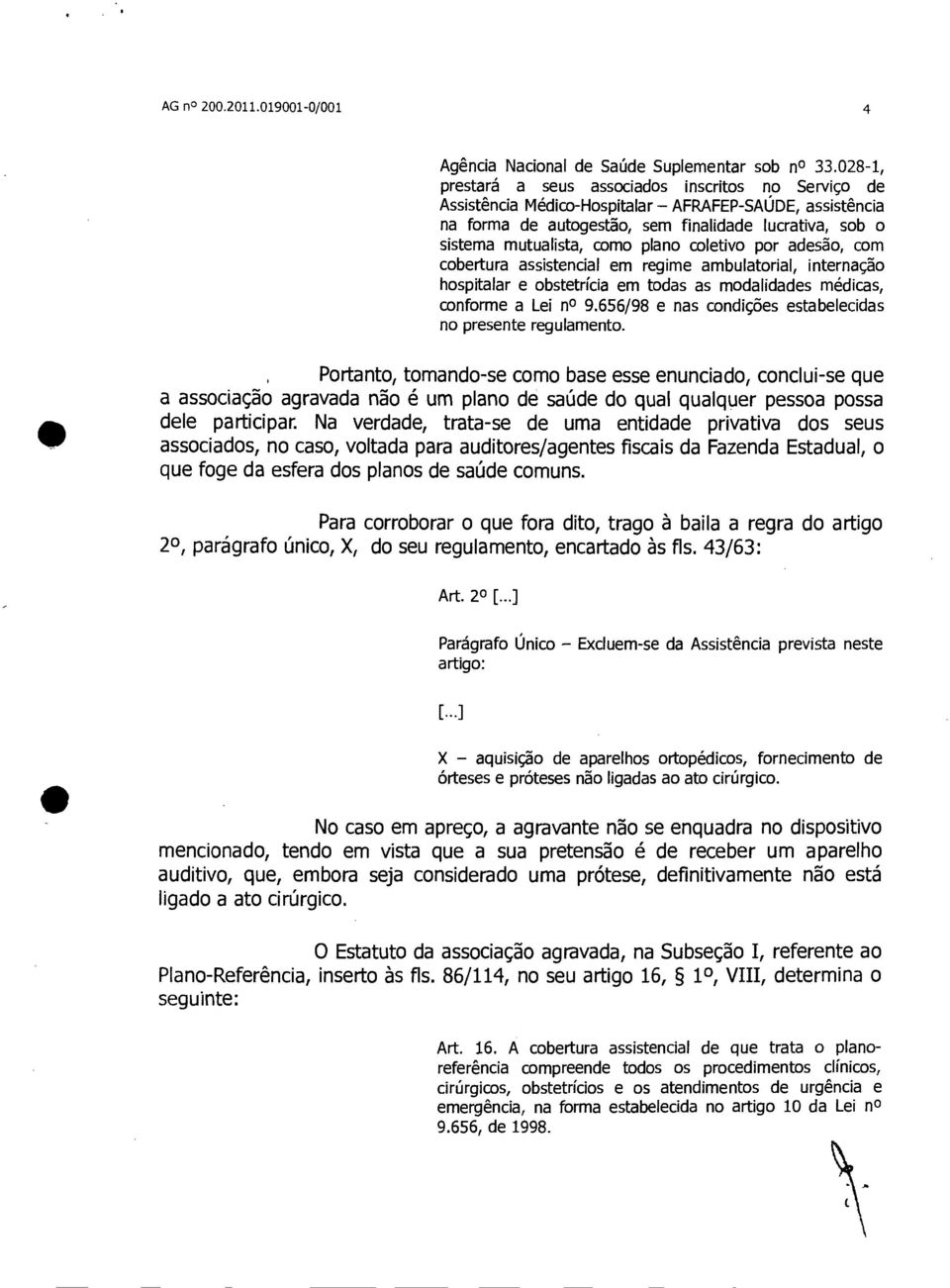 plano coletivo por adesão, com cobertura assistencial em regime ambulatorial, internação hospitalar e obstetrícia em todas as modalidades médicas, conforme a Lei n 9.