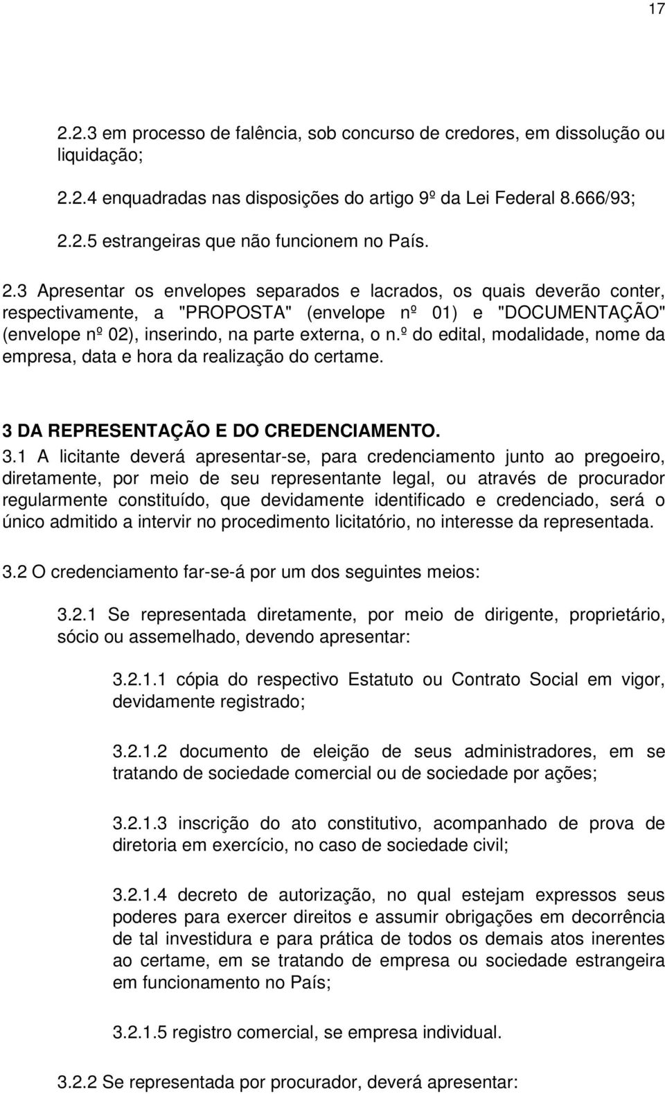 º do edital, modalidade, nome da empresa, data e hora da realização do certame. 3 