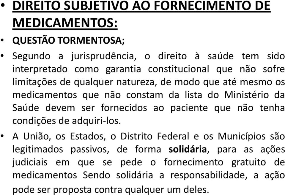 fornecidos ao paciente que não tenha condições de adquiri-los.