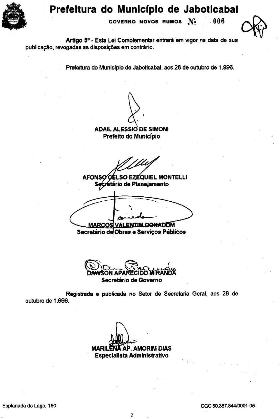 ADAIL ALESSIO DE SIMONI Prefeito do Município, 0,4 Secretário de, Obras e Serviços Públicos ~A~~ Secretário de Governo