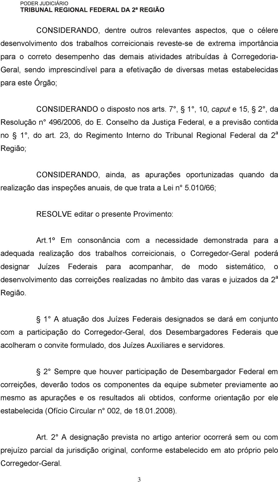 Conselho da Justiça Federal, e a previsão contida no 1, do art.