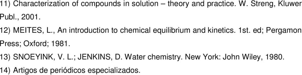 , An introduction to chemical equilibrium and kinetics. 1st.