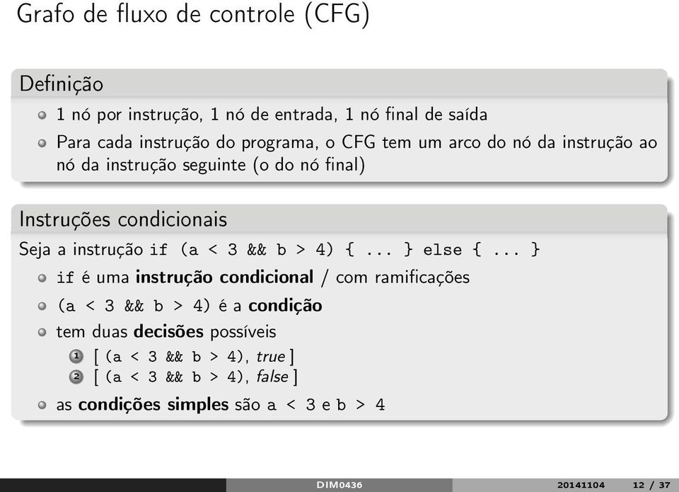 instrução if (a < 3 && b > 4) {... } else {.