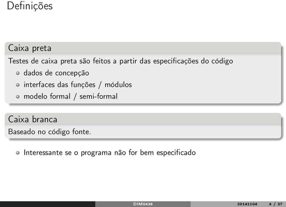 módulos modelo formal / semi-formal Caixa branca Baseado no código