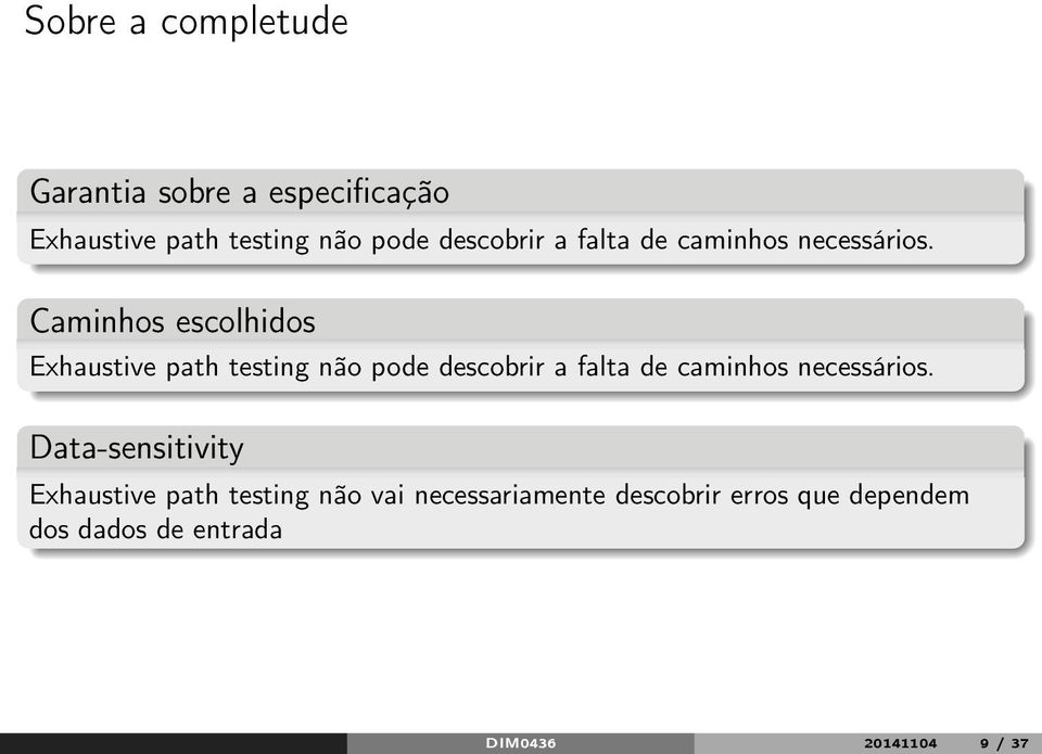 Caminhos escolhidos Exhaustive path testing não pode  Data-sensitivity Exhaustive path
