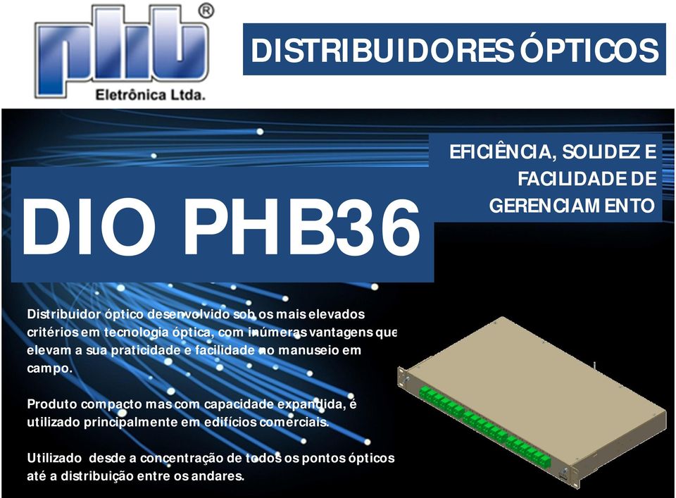 praticidade e facilidade no manuseio em campo.