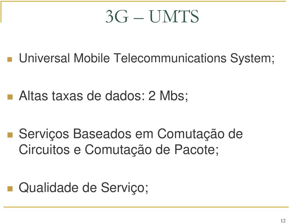 dados: 2 Mbs; Serviços Baseados em