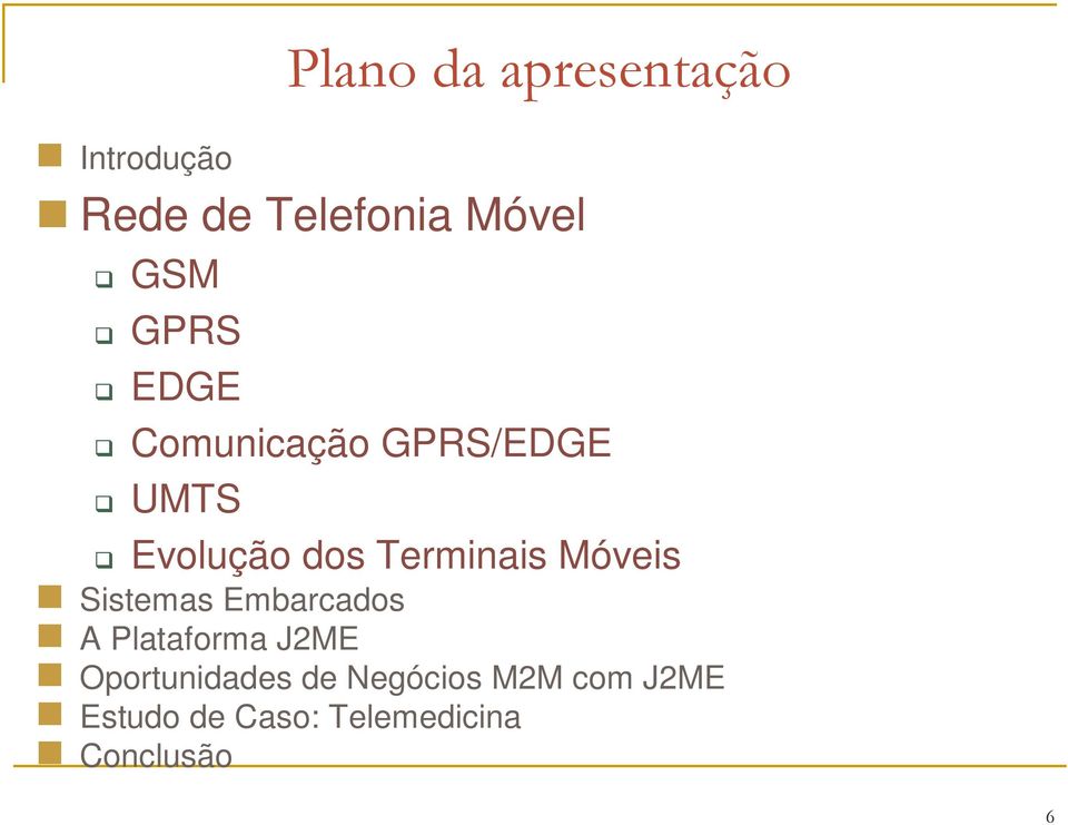 Móveis Sistemas Embarcados A Plataforma J2ME Oportunidades de