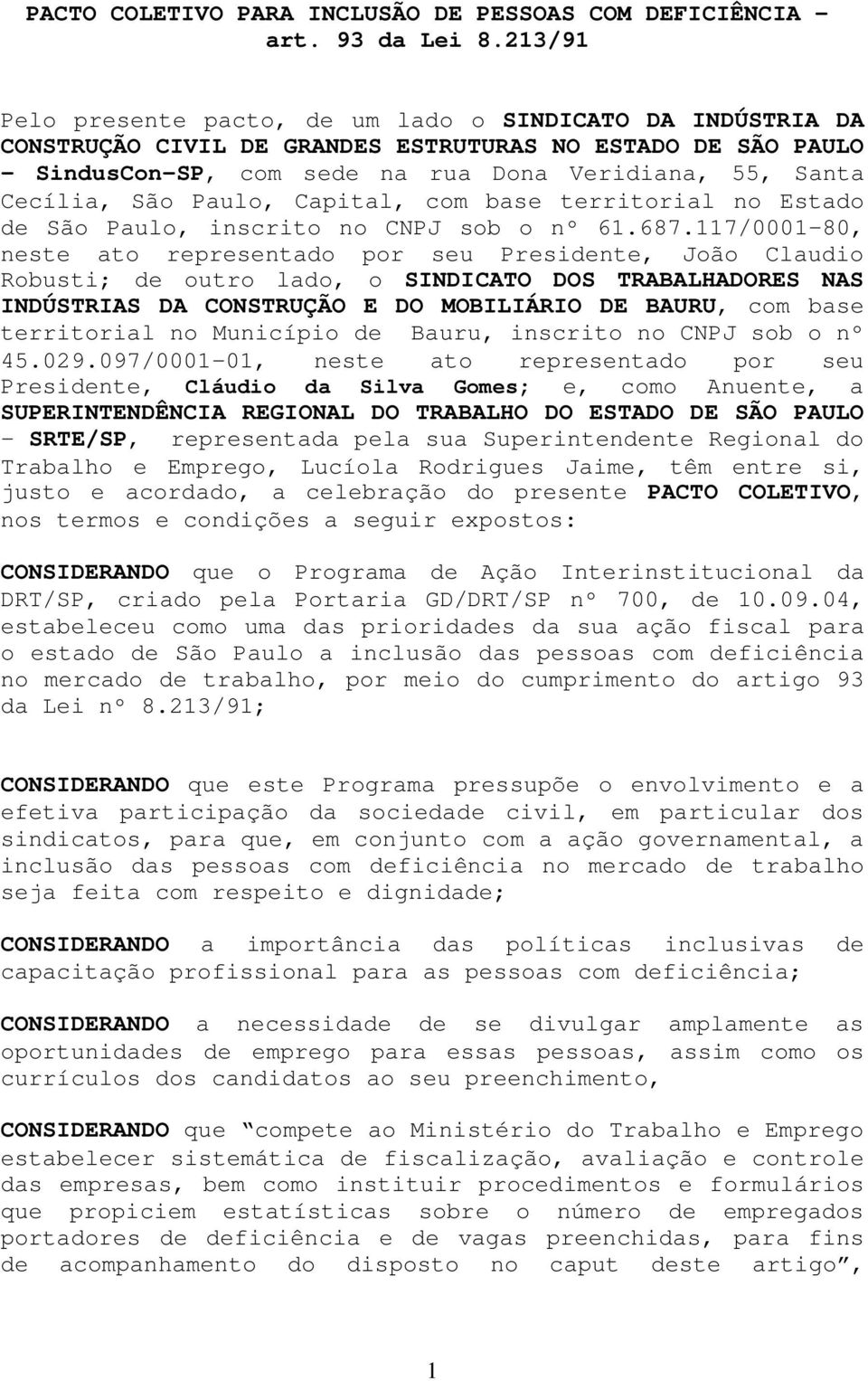 Paulo, Capital, com base territorial no Estado de São Paulo, inscrito no CNPJ sob o nº 61.687.