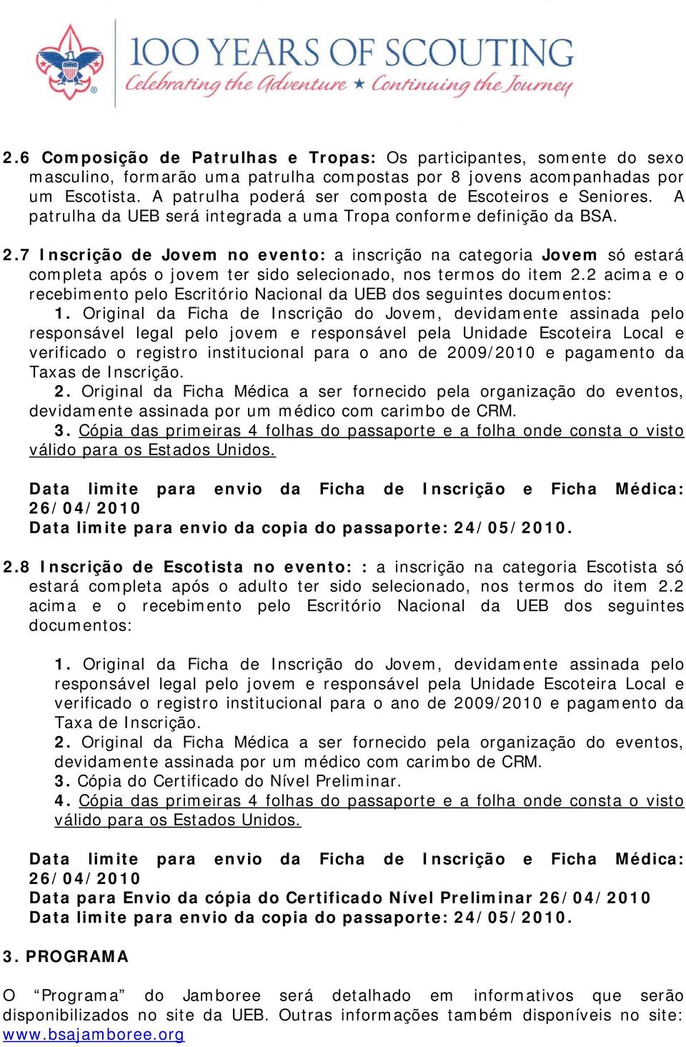 7 Inscrição de Jovem no evento: a inscrição na categoria Jovem só estará completa após o jovem ter sido selecionado, nos termos do item 2.