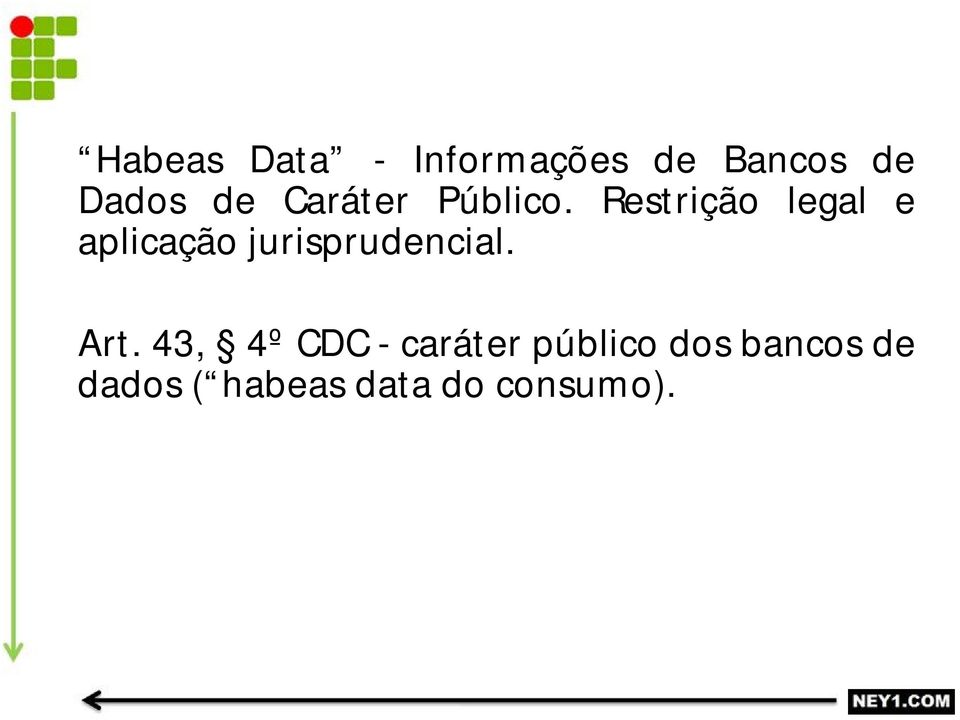 Restrição legal e aplicação jurisprudencial.