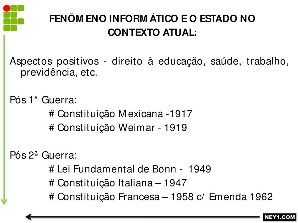 Pós 1ª Guerra: # Constituição Mexicana -1917 # Constituição Weimar - 1919 Pós 2ª