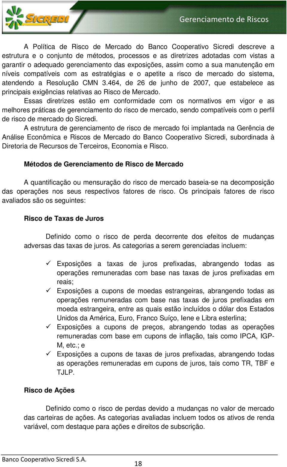 464, de 26 de junho de 2007, que estabelece as principais exigências relativas ao Risco de Mercado.