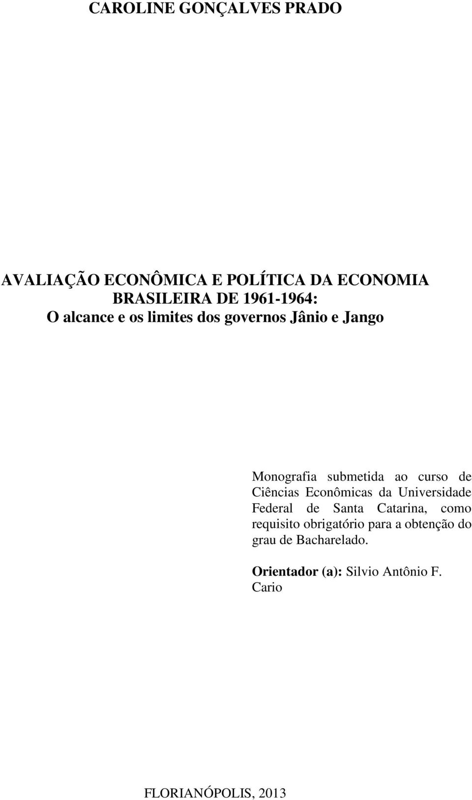 de Ciências Econômicas da Universidade Federal de Santa Catarina, como requisito