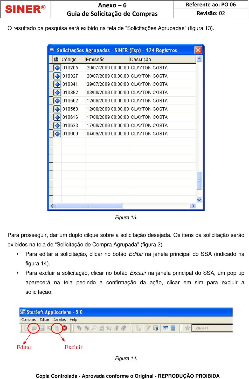 Os itens da solicitação serão exibidos na tela de Solicitação de Compra Agrupada (figura 2).