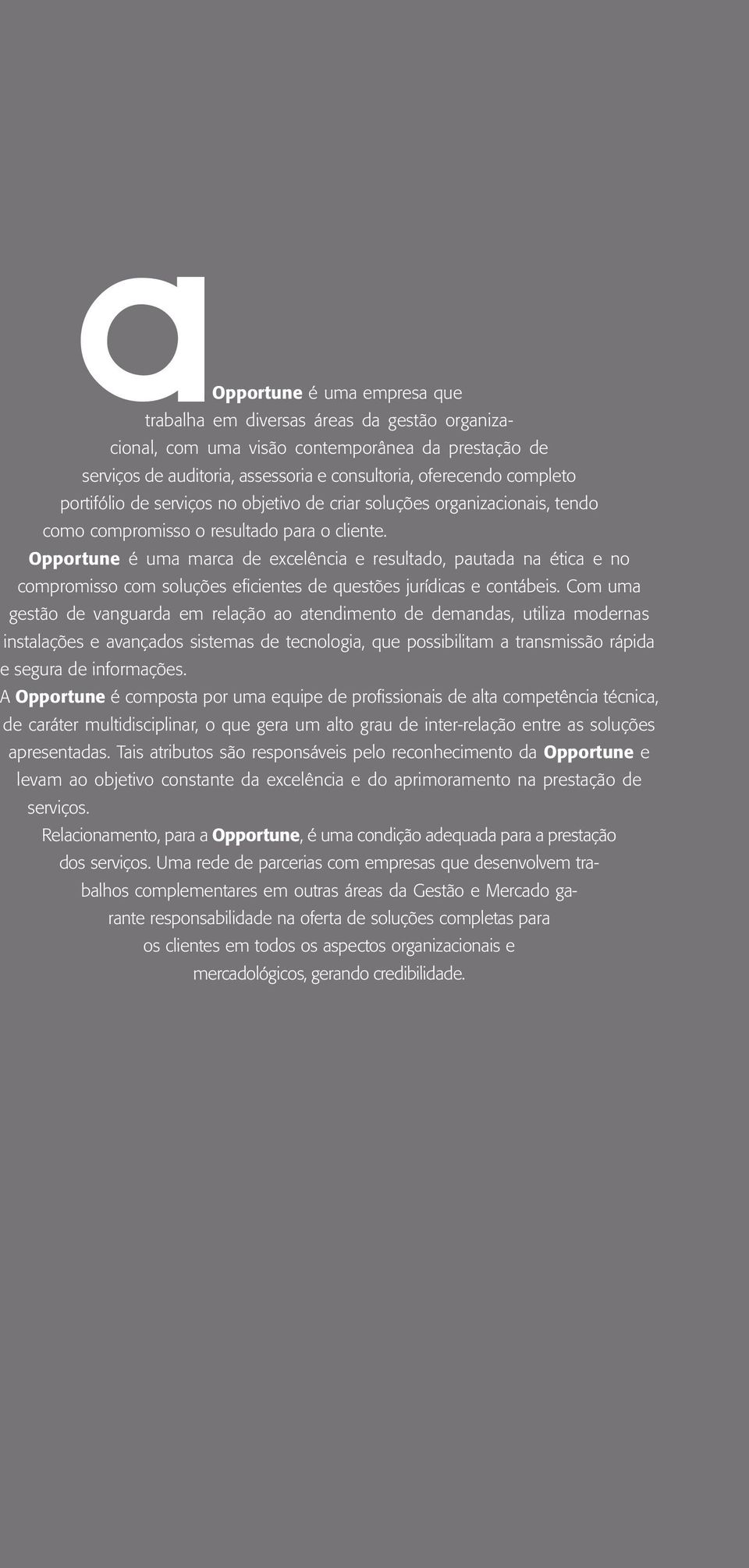 Opportune é uma marca de excelência e resultado, pautada na ética e no compromisso com soluções eficientes de questões jurídicas e contábeis.