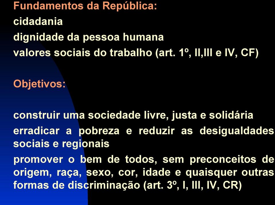 pobreza e reduzir as desigualdades sociais e regionais promover o bem de todos, sem preconceitos