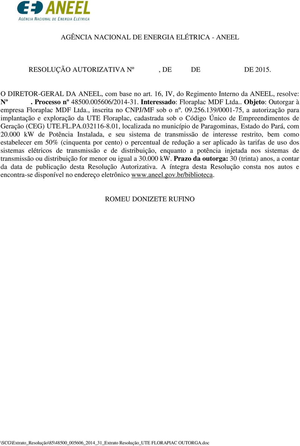 139/0001-75, a autorização para implantação e exploração da UTE Floraplac, cadastrada sob o Código Único de Empreendimentos de Geração (CEG) UTE.FL.PA.032116-8.