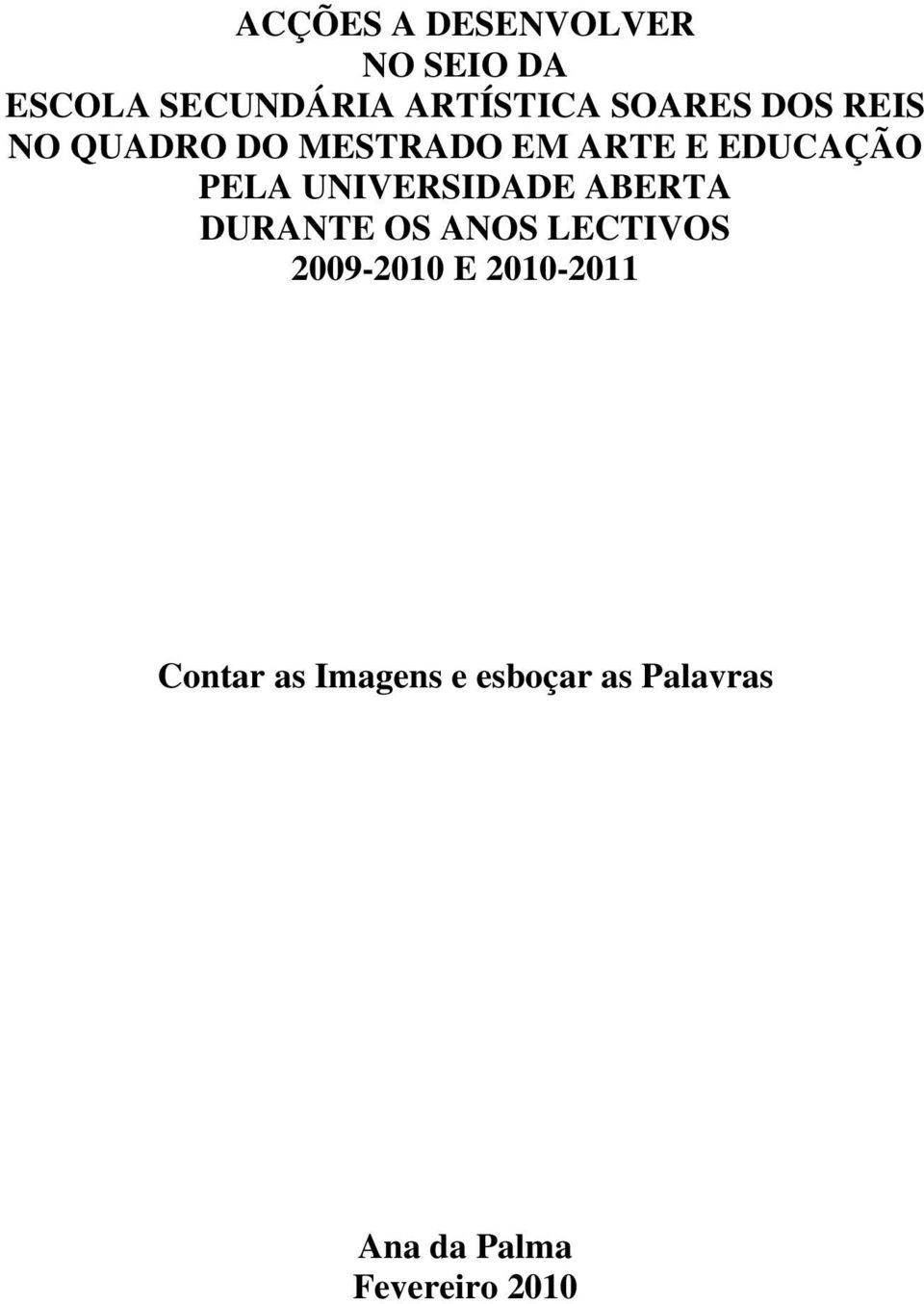 UNIVERSIDADE ABERTA DURANTE OS ANOS LECTIVOS 2009-2010 E