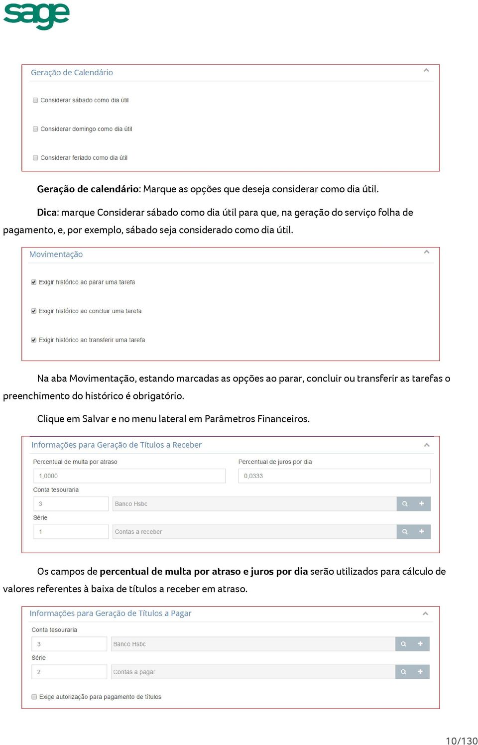 útil. Na aba Movimentação, estando marcadas as opções ao parar, concluir ou transferir as tarefas o preenchimento do histórico é obrigatório.