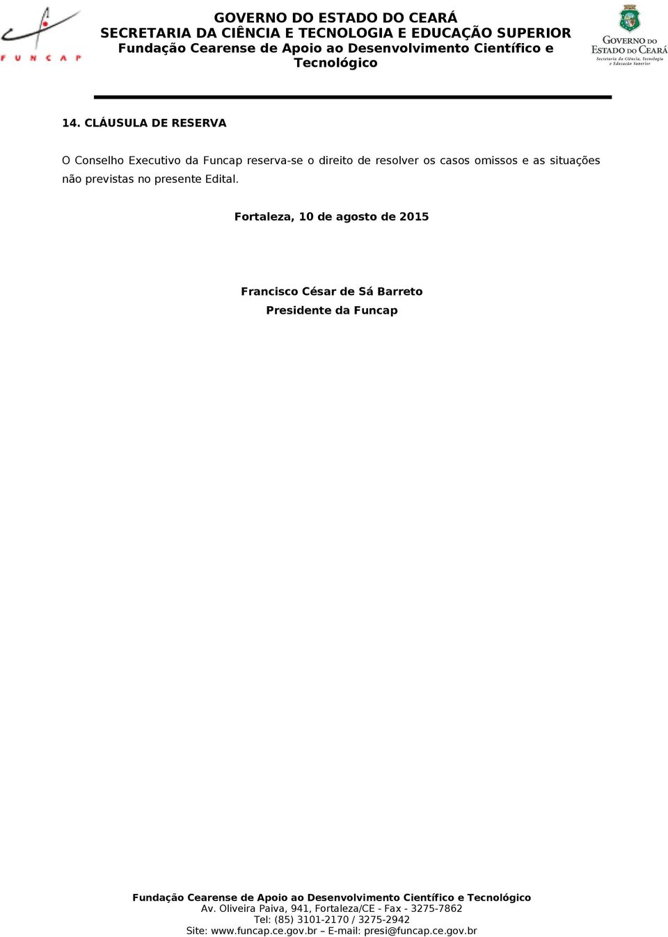 situações não previstas no presente Edital.