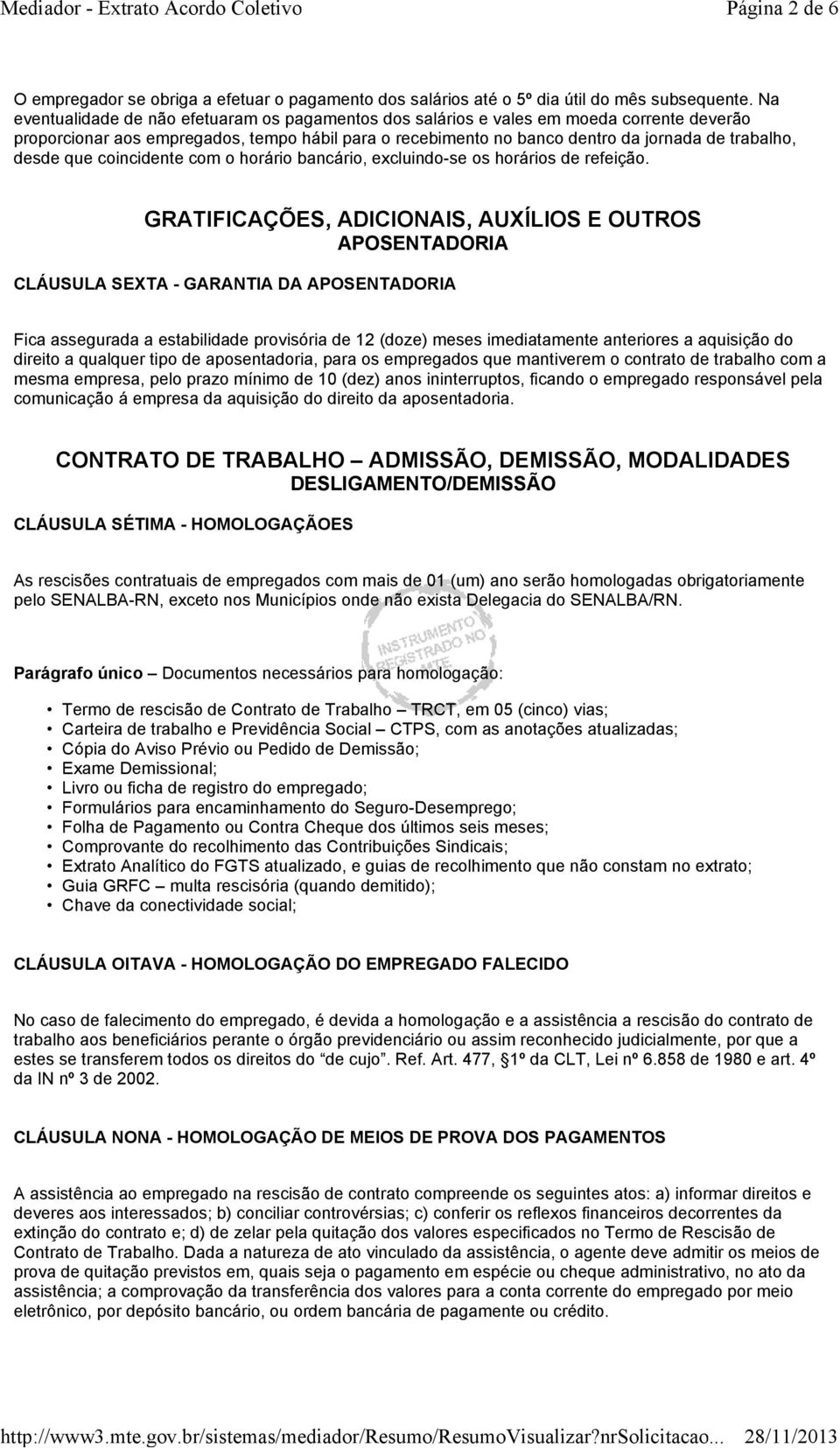 desde que coincidente com o horário bancário, excluindo-se os horários de refeição.