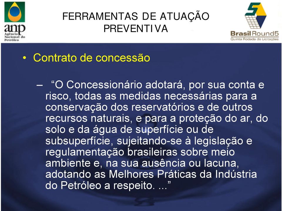 do solo e da água de superfície ou de subsuperfície, sujeitando-se à legislação e regulamentação brasileiras