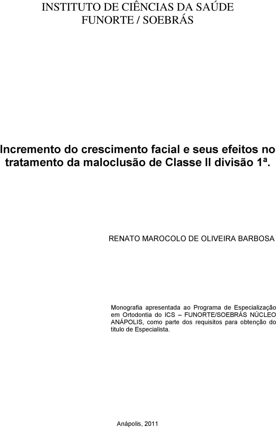 RENATO MAROCOLO DE OLIVEIRA BARBOSA Monografia apresentada ao Programa de Especialização em