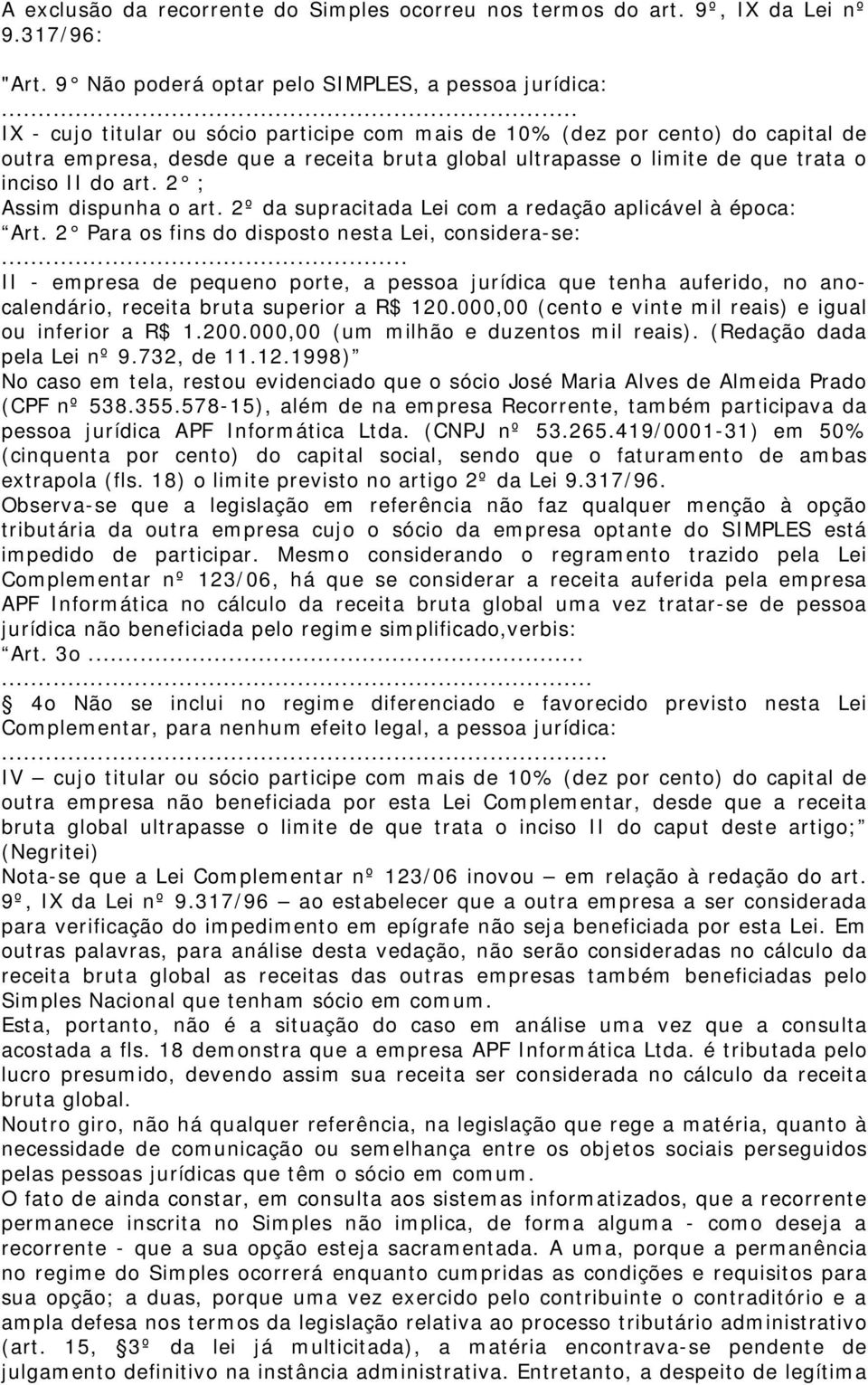 2 ; Assim dispunha o art. 2º da supracitada Lei com a redação aplicável à época: Art. 2 Para os fins do disposto nesta Lei, considera-se:.