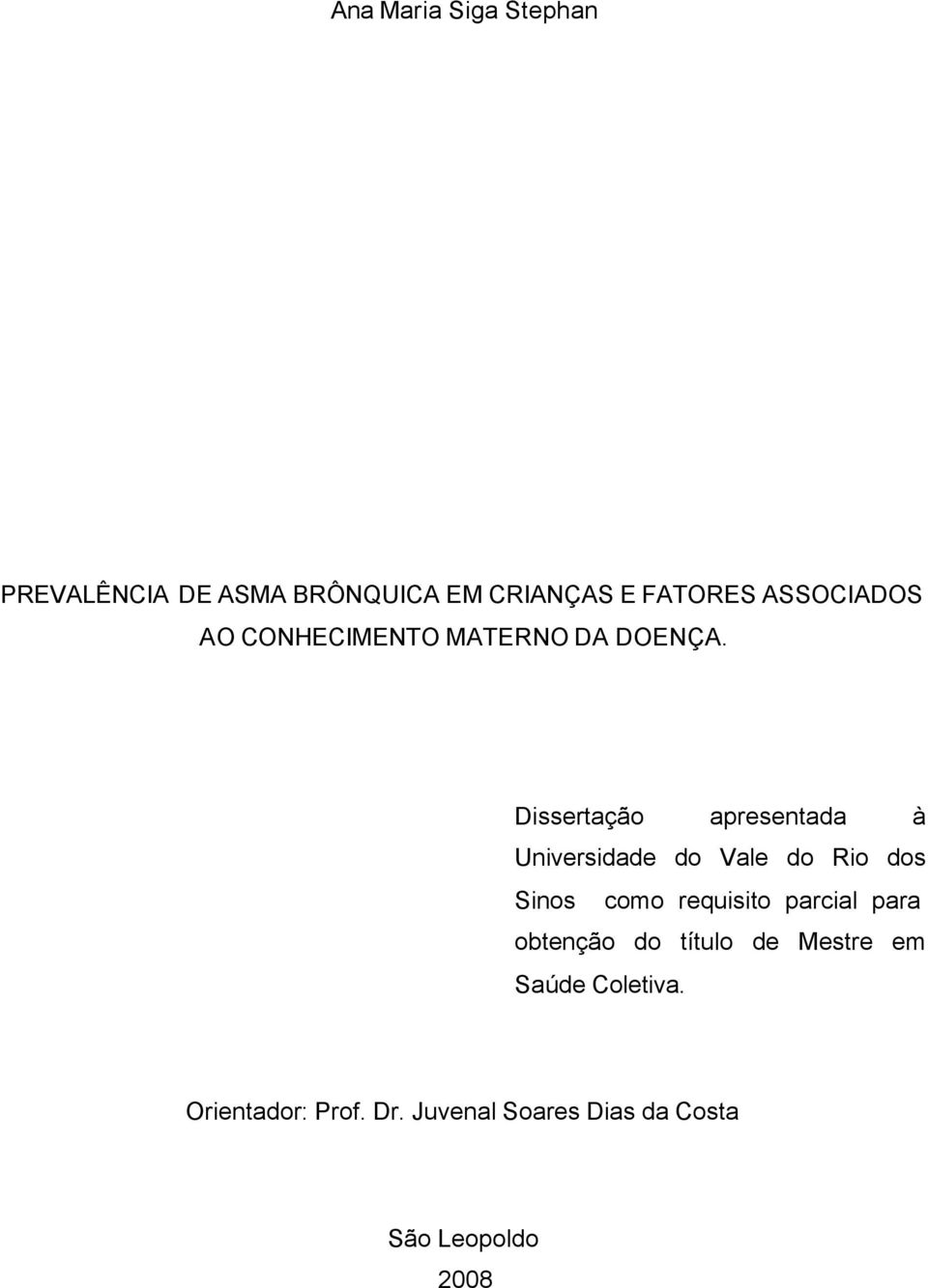Dissertação apresentada à Universidade do Vale do Rio dos Sinos como requisito