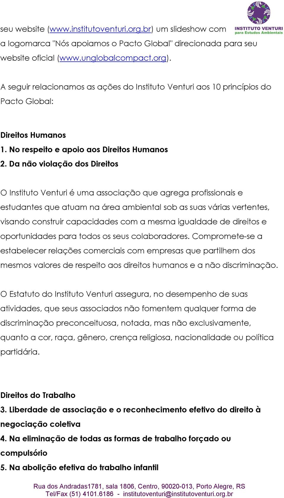 Da não violação dos Direitos O Instituto Venturi é uma associação que agrega profissionais e estudantes que atuam na área ambiental sob as suas várias vertentes, visando construir capacidades com a