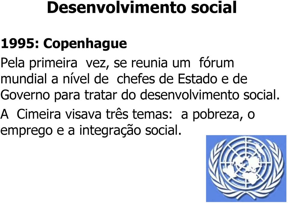 Governo para tratar do desenvolvimento social.