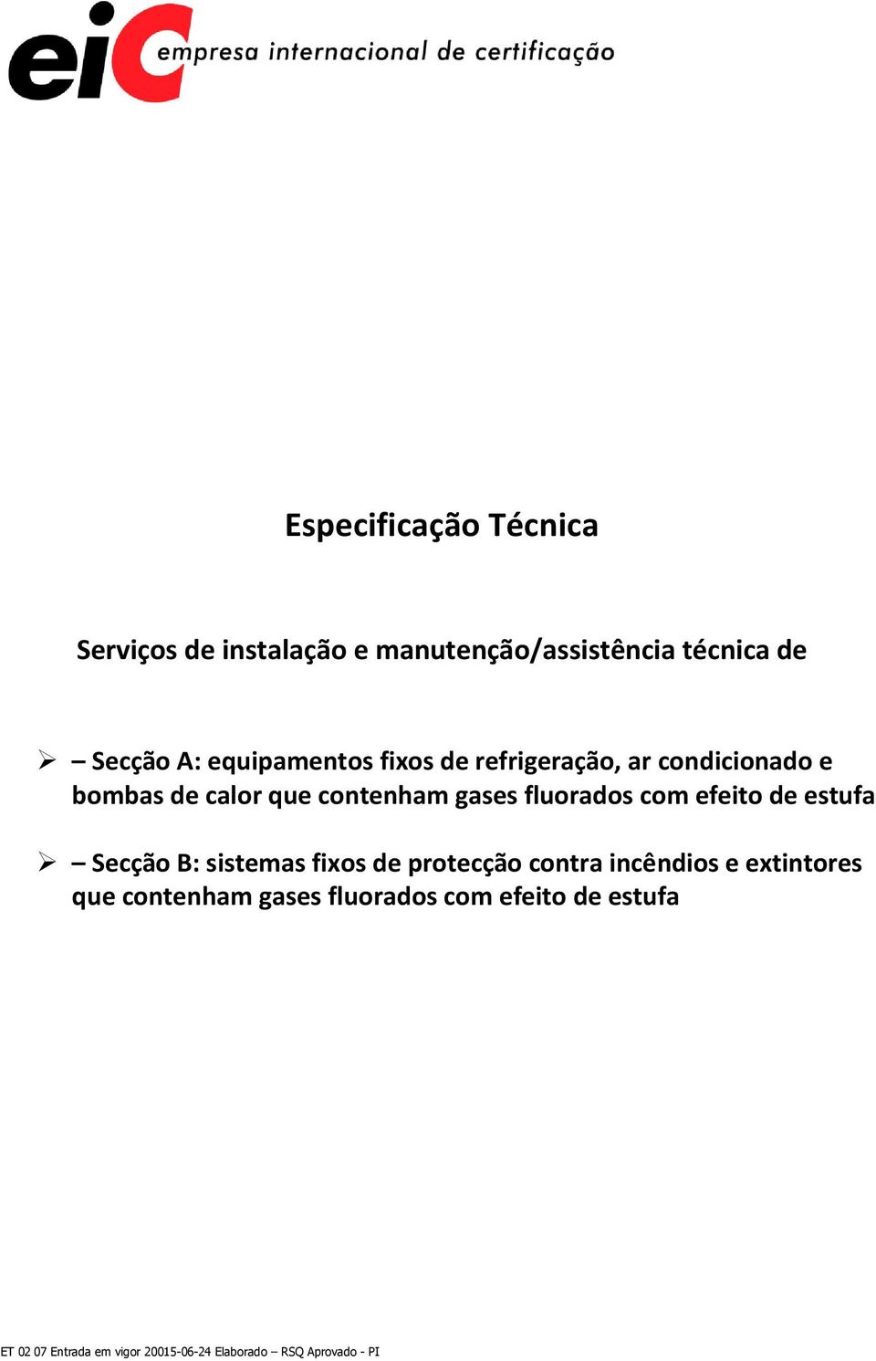 que contenham gases fluorados com efeito de estufa Secção B: sistemas fixos de