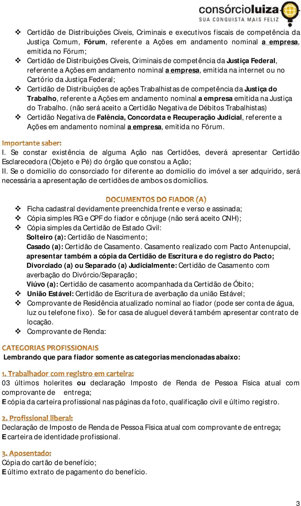 Trabalhistas de competência da Justiça do Trabalho, referente a Ações em andamento nominal a empresa emitida na Justiça do Trabalho.