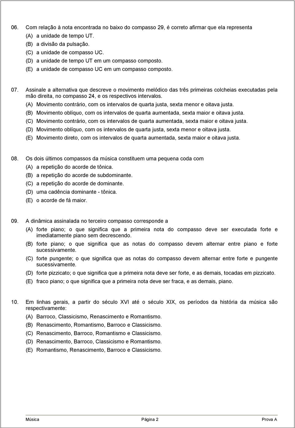 Assinale a alternativa que descreve o movimento melódico das três primeiras colcheias executadas pela mão direita, no compasso 24, e os respectivos intervalos.